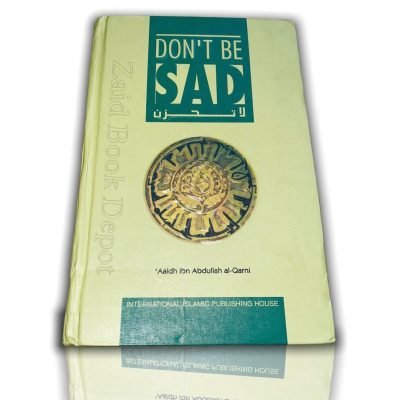 DON’T BE SAD By Dr. Aid Ibn Abdullah Al-Qarni